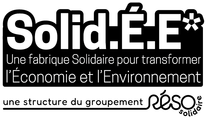 Solid.É.E - Une fabrique Solidaire pour transformer l'Économie et l'Environnement
